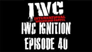 IWC Ignition Episode 40
